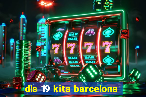 dls 19 kits barcelona